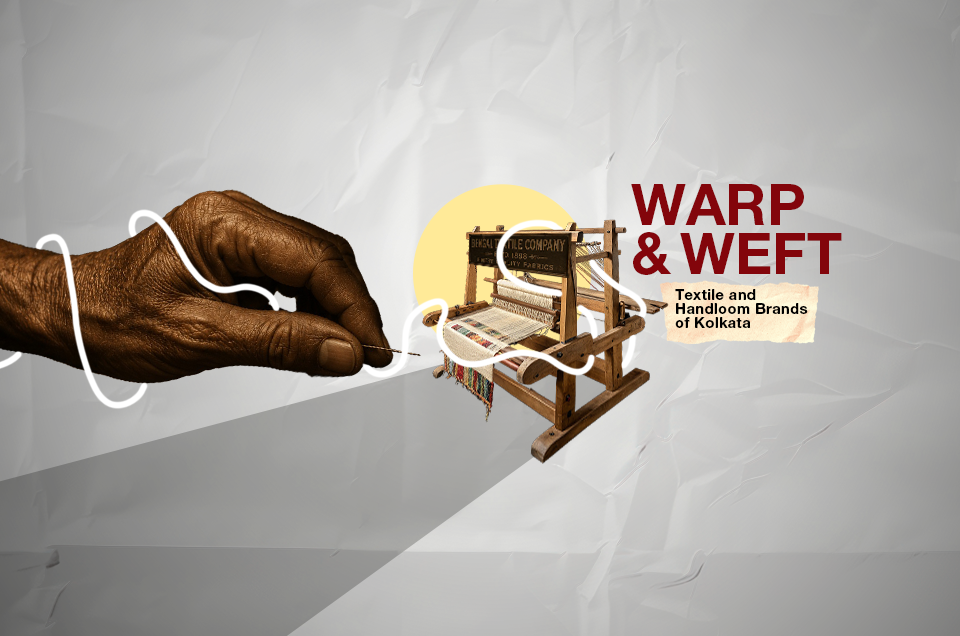 Warp and Weft – Textile and Handloom Brands of Kolkata