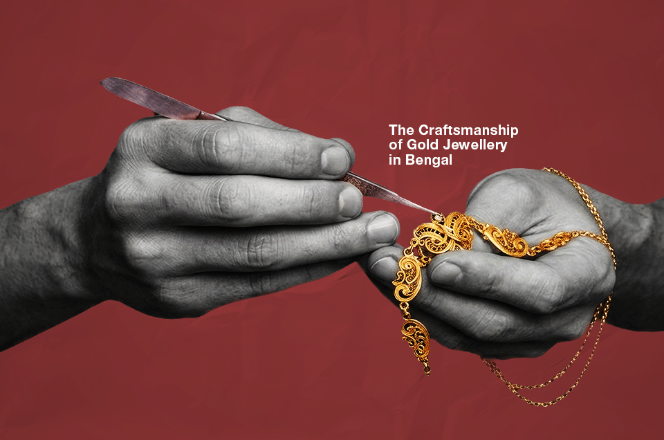 The Craftsmanship of Gold Jewellery in Bengal – Creating Enduring Brands